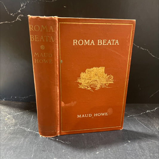 roma beata letters from the eternal city book, by maud by howe, 1909 Hardcover image 1