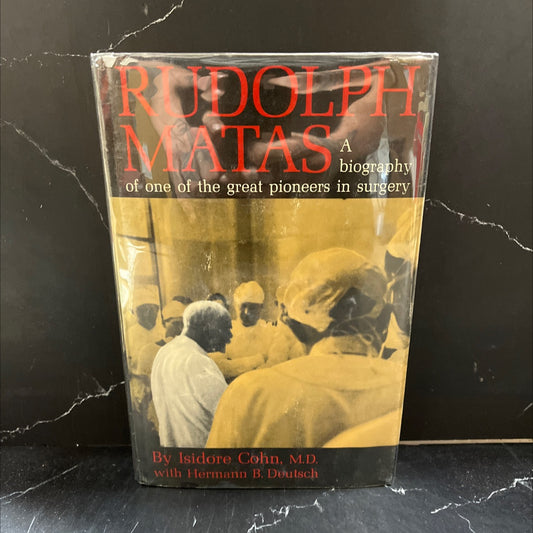 rudolph matas a biography of one of the great pioneers in surgery book, by isidore cohn, m.d. with hermann b. deutsch, image 1