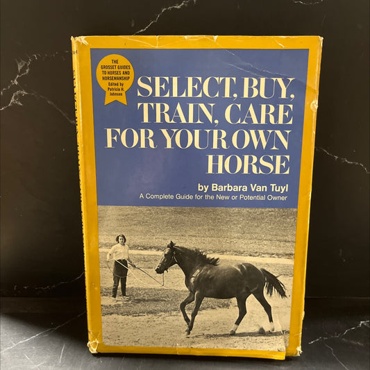 select. buy, train. care for your own horse book, by Barbara Van Tuyl, 1969 Hardcover image 1