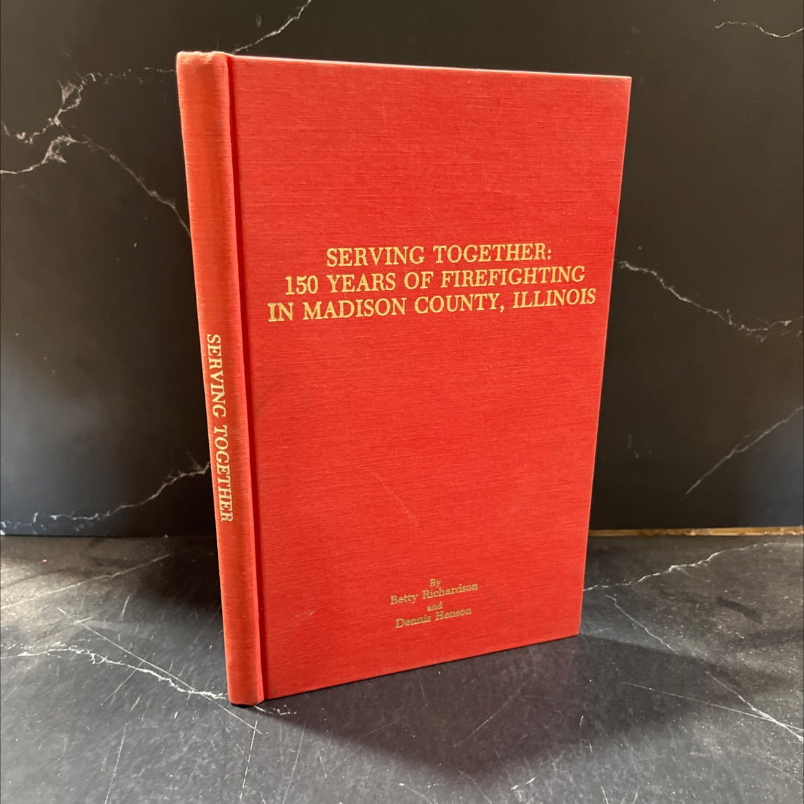 serving together: 150 years of firefighting in madison county, illinois book, by betty richardson and dennis henson, image 1