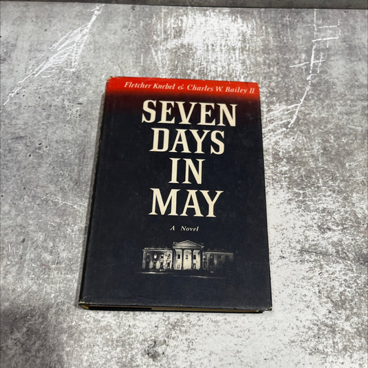 seven days in may book, by fletcher knebel and charles w. bailey ii, 1962 Hardcover image 1