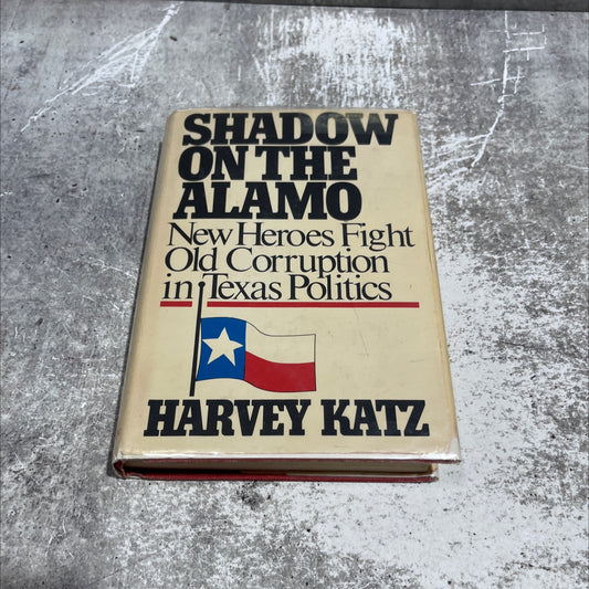 shadow on the alamo new heroes fight old corruption in texas politics book, by harvey katz, 1972 Hardcover image 1