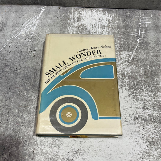 small wonder the amazing story of the volkswagen book, by walter henry nelson, 1965 Hardcover image 1