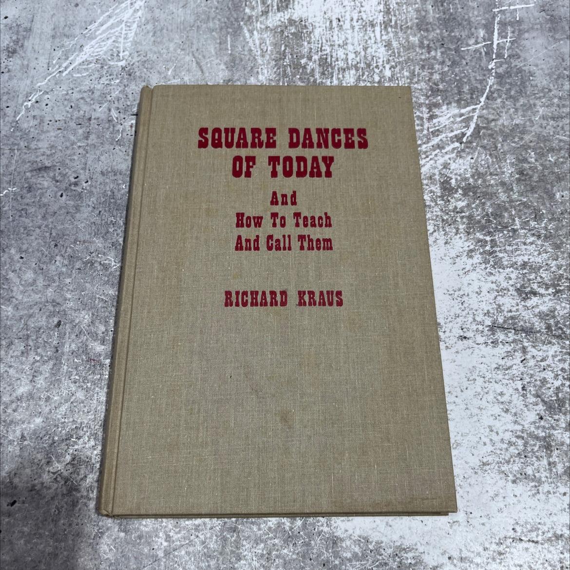 square dances of today and how to teach and call them book, by richard g. kraus, 1950 Hardcover image 1