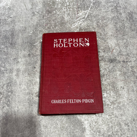 stephen holt on a story of life as it is in town and country book, by charles felton pidgin, 1902 Hardcover image 1