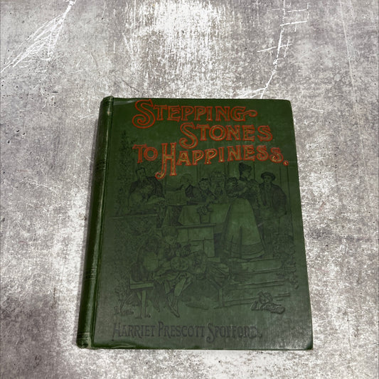 stepping stones happiness book, by harriet prescott spofford, 1897 Hardcover image 1