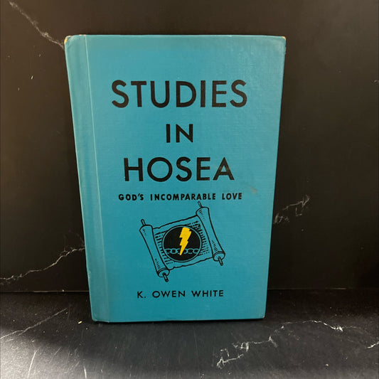 studies in hosea god's incomparable love book, by k. owen white, 1957 Hardcover image 1