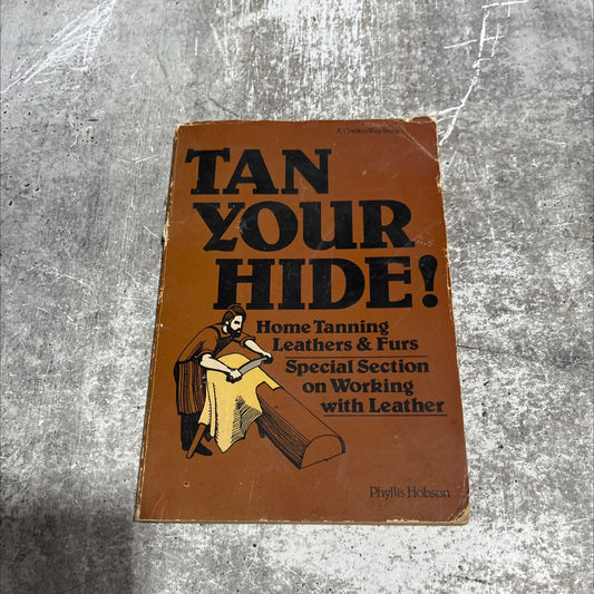 tan your hide! home tanning leathers & furs book, by phyllis hobson, 1980 Paperback image 1