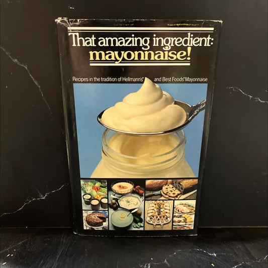 that amazing ingredient: mayonnaise! book, by Ray Richards, Miranda-Craig, Pat Morrison, Alice Joy Miller, Lynn St. image 1