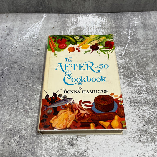 the after-50 cookbook a treasury of creative recipes for 1 or 2, retired people, or those on special diets book, by image 1