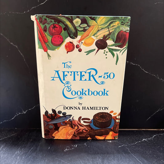 the after-50 cookbook a treasury of creative recipes for 1 or 2 retired people or those on special diets book, by donna image 1
