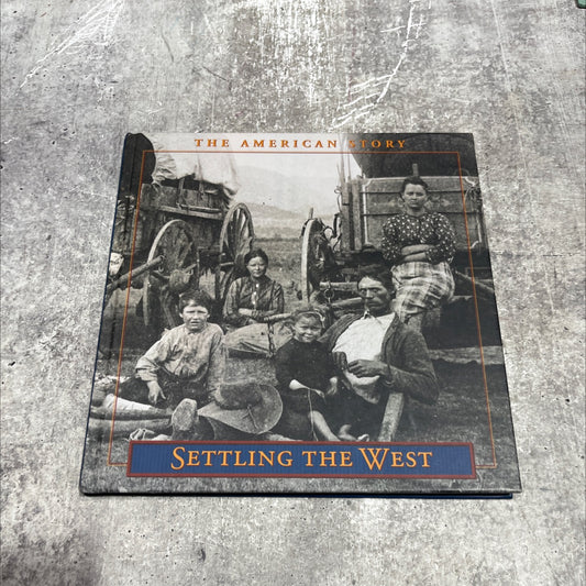 the american story settling the west book, by editors of time-life books, 1970 Hardcover image 1