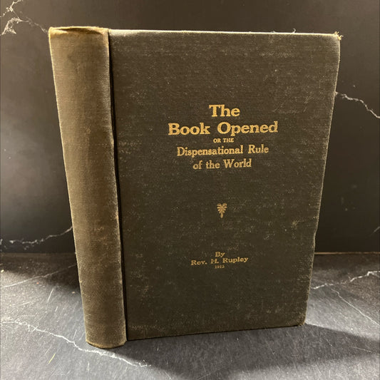 the book opened or the dispensational rule of the world book, by rev. h. rupley, 1913 Hardcover image 1