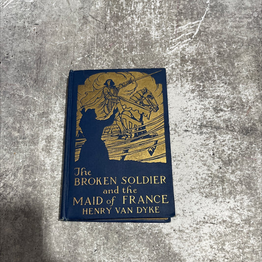 the broken soldier and the maid of france book, by henry van dyke, 1919 Hardcover image 1
