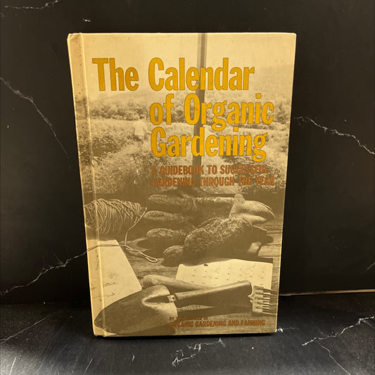 the calendar of organic gardening a guidebook to successful gardening through the year book, by editors of organic image 1