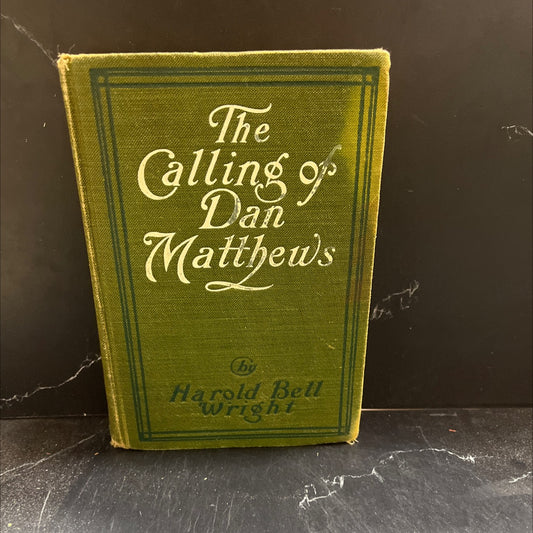 the calling of dan matthews book, by harold bell wright, 1909 Hardcover image 1
