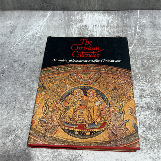 the christian calendar a complete guide to the seasons of the christian year telling the story of christ and the saints image 1