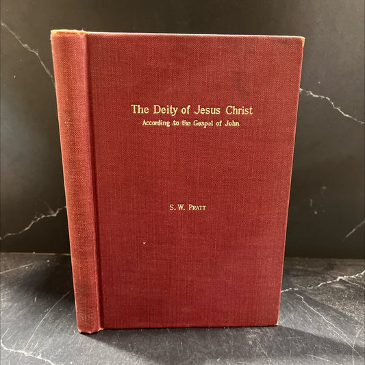 the deity of jesus christ according to the gospel of john book, by rev. s. w. pratt, d.d., 1907 Hardcover image 1
