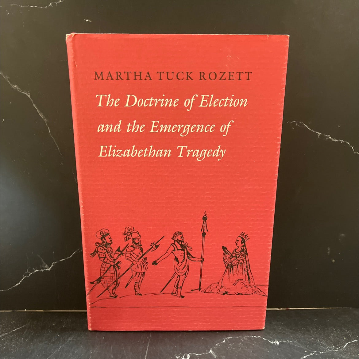 the doctrine of election and the emergence of elizabethan tragedy book, by martha tuck rozett, 1984 Hardcover image 1