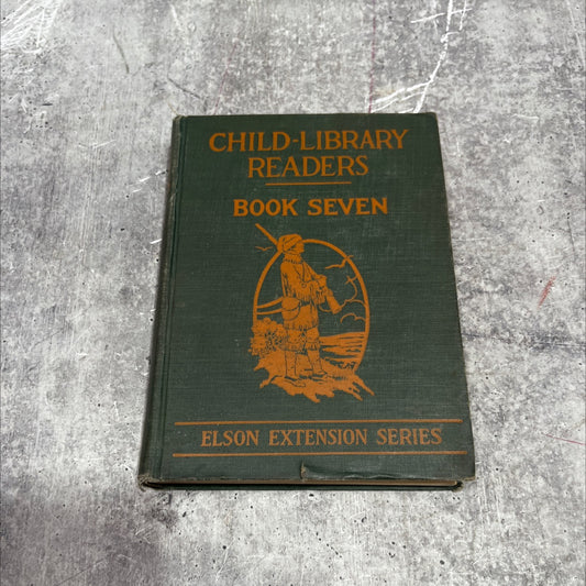 the elson extension series child-library readers book seven book, by william h. elson, mary h. burris, 1928 Hardcover image 1