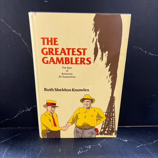 the epic of american oil exploration the greatest gamblers book, by ruth sheldon knowles, 1978 Hardcover image 1