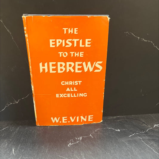 the epistle to the hebrews christ all excelling book, by w. e. vine, 1965 Hardcover image 1