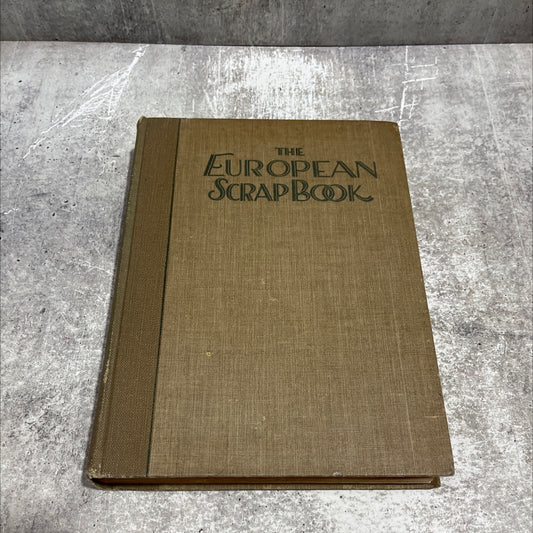 the european scrap book the year's golden harvest of thought and achievement book, by wm. h. wise & co., 1928 Hardcover image 1