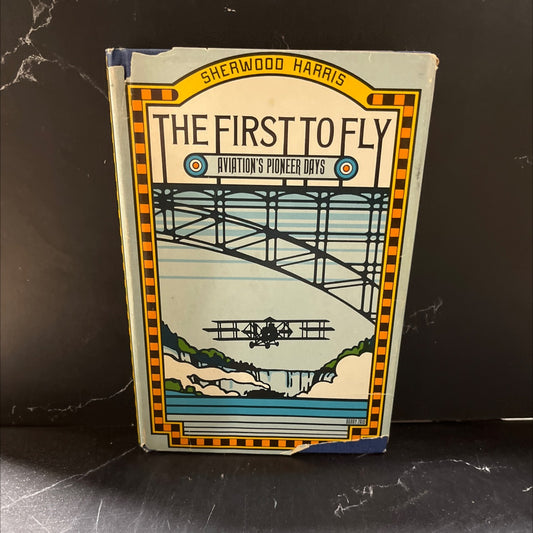 the first to fly aviation's pioneer days book, by sherwood harris, 1970 Hardcover image 1