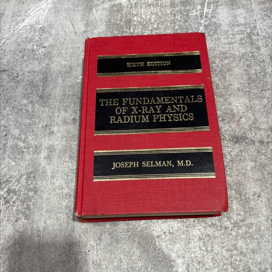 the fundamentals of x-ray and radium physics book, by joseph selman, m.d., 1977 Hardcover image 1