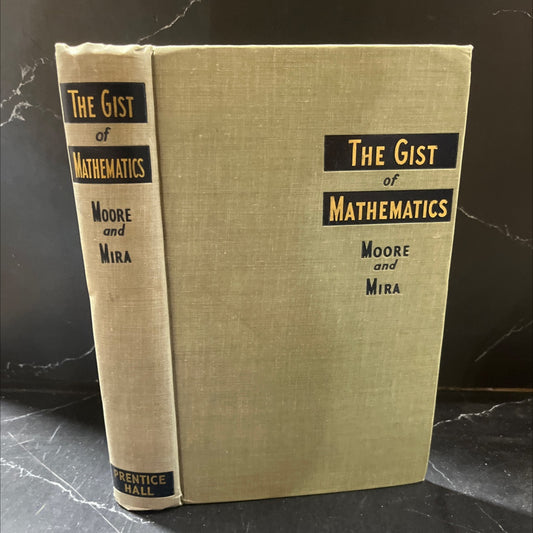 the gist of mathematics book, by justin h. moore, ll.m., j.d., ph.d. and julio a. mira, c.e., m.a., 1946 Hardcover image 1