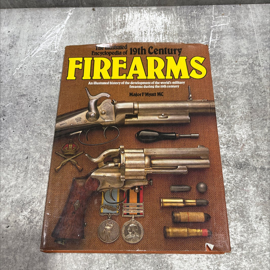 the illustrated encyclopedia of 19th century firearms book, by major f myatt mc, 1979 Hardcover image 1