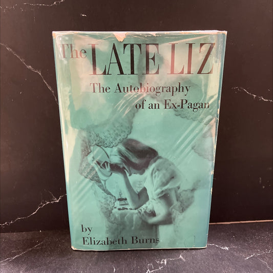 the late liz the autobiography of an ex-pagan book, by elizabeth burns, 1966 Hardcover image 1