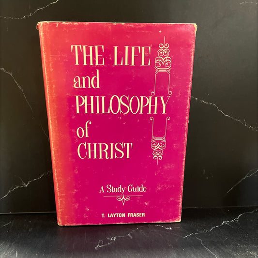 the life and philosophy of christ book, by t. layton fraser, th.d., 1965 Hardcover image 1
