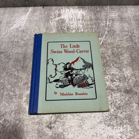 the little swiss wood-carver book, by madeline brandeis, 1929 Hardcover image 1