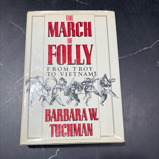 the march of folly from troy to vietnam book, by barbara w. tuchman, 1984 Hardcover image 1