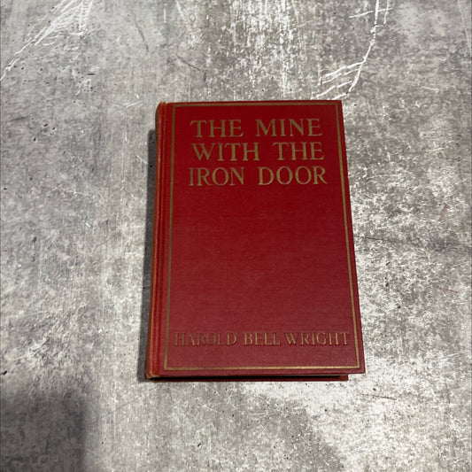 the mine with the iron door a romance book, by harold bell wright, 1923 Hardcover image 1
