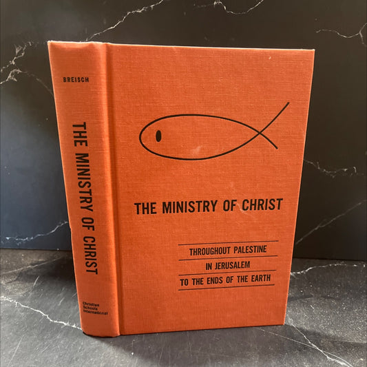 the ministry of christ throughout palestine in jerusalem to the ends of the earth book, by francis breisch, jr., 1963 image 1