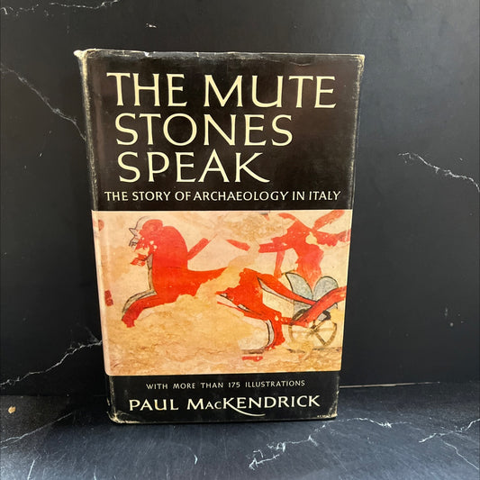 the mute stones speak the story of archaeology in italy book, by paul mackendrick, 1960 Hardcover image 1