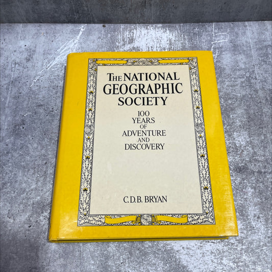 the national geographic society 100 years of adventure and discovery book, by C.D.B. Bryan, 1987 Hardcover image 1