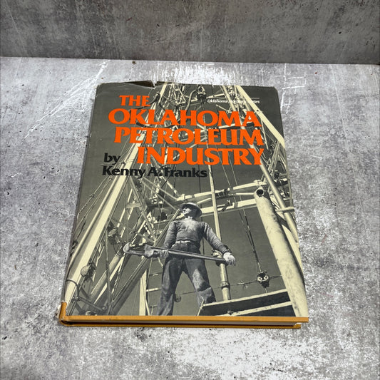 the oklahoma petroleum industry book, by kenny a. franks, 1980 Hardcover image 1