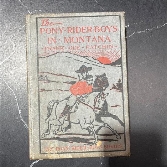 the pony rider boys in montana or the mystery of the old custer trail book, by frank gee patchin, 1910 Hardcover image 1