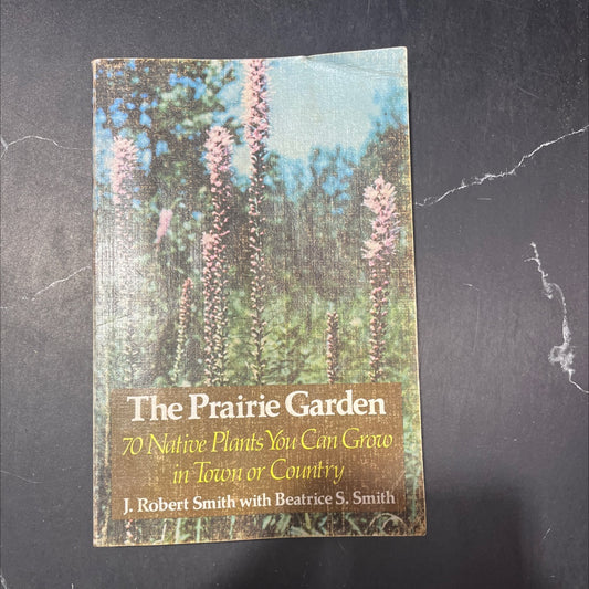 the prairie garden 70 native plants you can grow a in town or country book, by j. robert smith with beatrice s. smith, image 1
