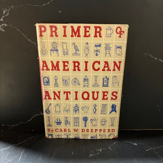 the primer of american antiques book, by carl w. dreppard, 1944 Hardcover image 1
