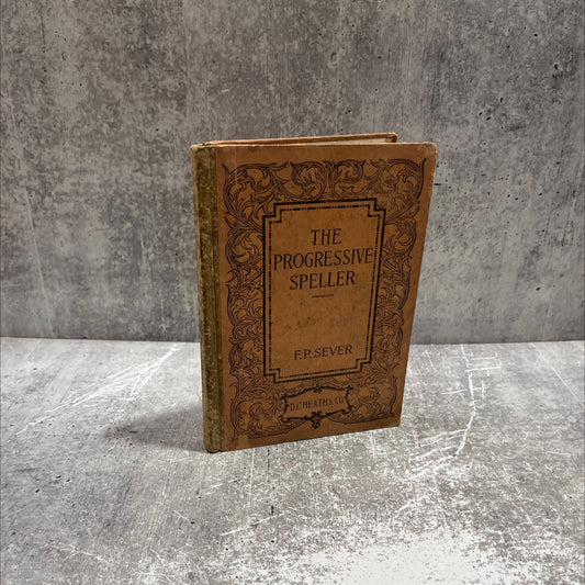 the progressive speller a complete spelling book arranged for advanced primary, intermediate, and grammar grades book, image 1