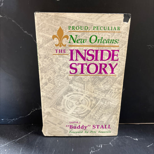 the proud, peculiar new orleans: inside story book, by gaspar j. \"buddy\" stall, 1984 Hardcover image 1