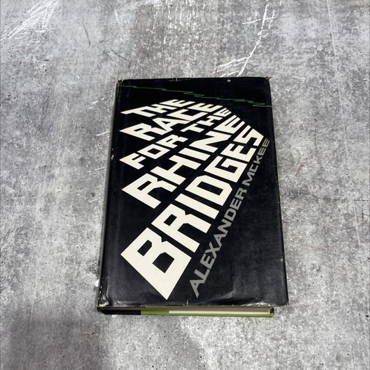 the race for the rhine bridges 1940 1944 1945 book, by alexander mckee, 1971 Hardcover image 1