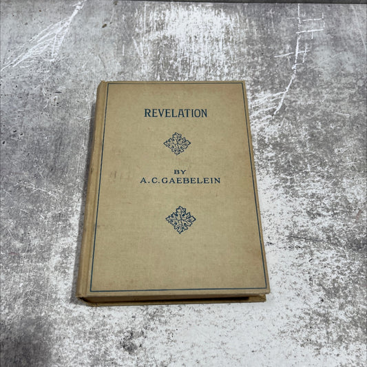 the revelation an analysis and exposition of the last book of the bible book, by arno c. gaebelein, 1915 Hardcover image 1