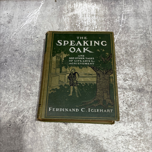 the speaking oak and 300 other tales of life, and achievement love book, by Ferdinand C. Iglehart, 1902 Hardcover image 1