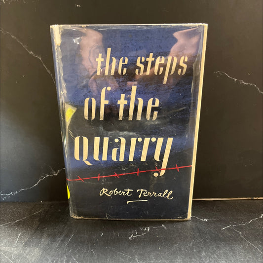 the steps of the quarry book, by Robert Terrall, 1951 Hardcover image 1