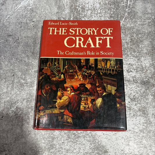 the story of craft the craftsman's role in society book, by edward lucie-smith, 1981 Hardcover image 1